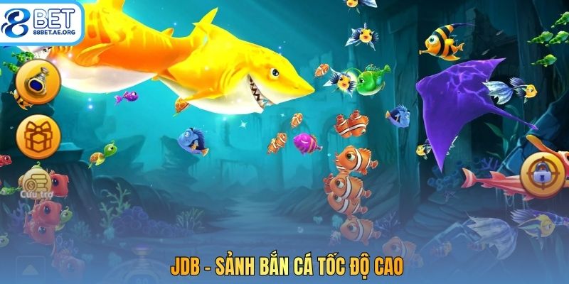JDB – Sảnh Bắn Cá tốc độ cao