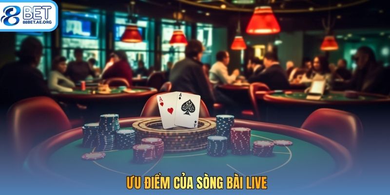 Ưu điểm của sòng bài live