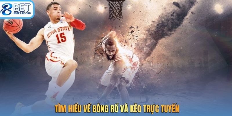 Tìm hiểu về bóng rổ và kèo trực tuyến