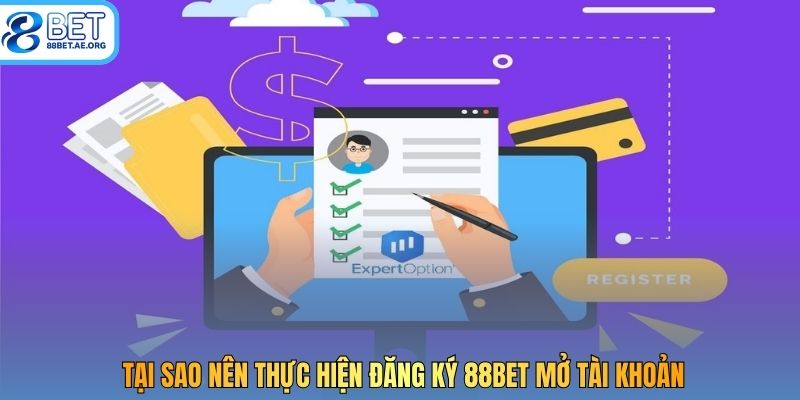 Tại sao nên thực hiện đăng ký 88bet mở tài khoản
