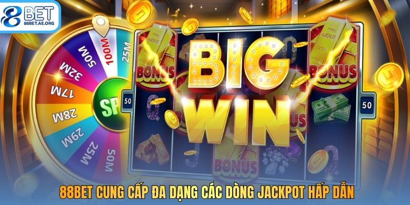 88bet cung cấp đa dạng các dòng Jackpot hấp dẫn