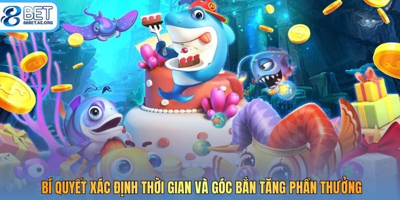 Bí quyết xác định thời gian và góc bắn tăng phần thưởng