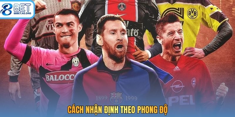 Cách nhận định theo phong độ 