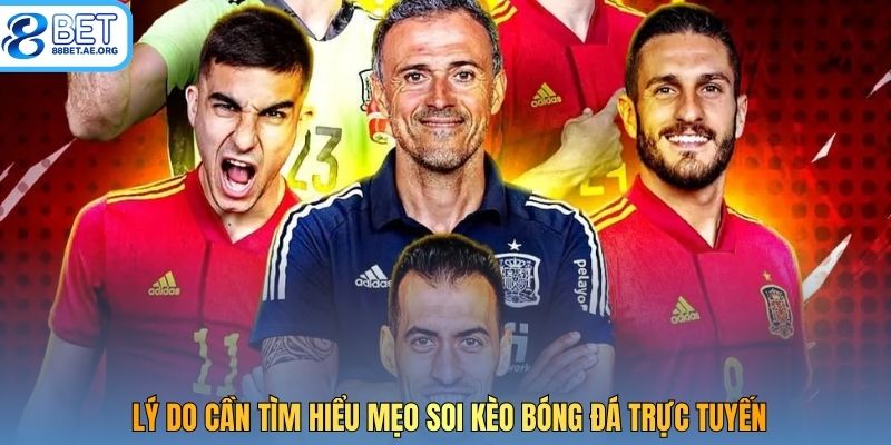 Lý do cần tìm hiểu mẹo soi kèo bóng đá trực tuyến