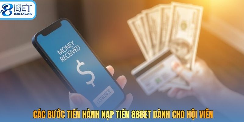 Các bước tiến hành nạp tiền 88bet dành cho hội viên