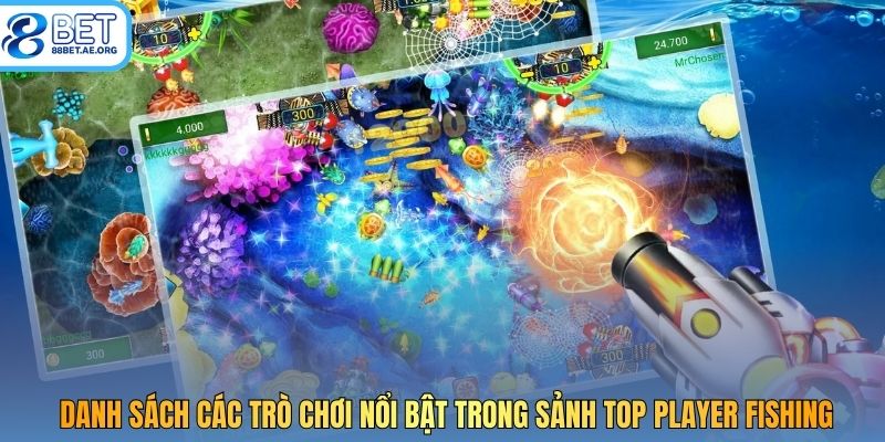 Danh sách các trò chơi nổi bật trong sảnh Top Player Fishing